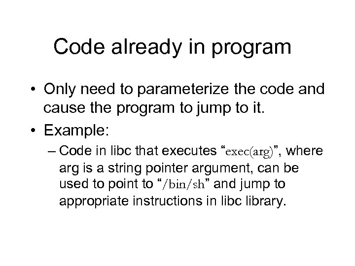 Code already in program • Only need to parameterize the code and cause the
