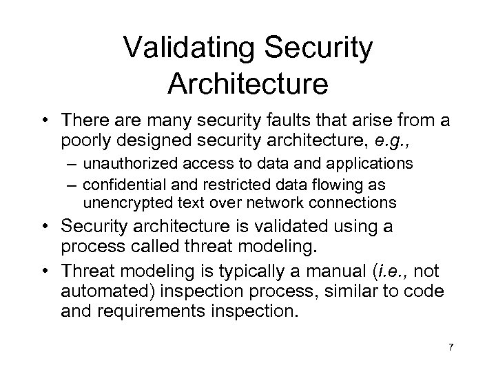 Validating Security Architecture • There are many security faults that arise from a poorly