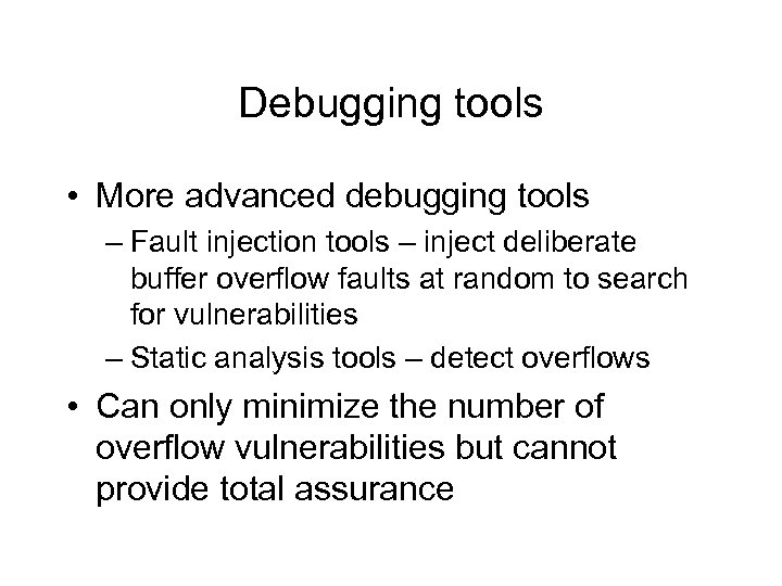 Debugging tools • More advanced debugging tools – Fault injection tools – inject deliberate