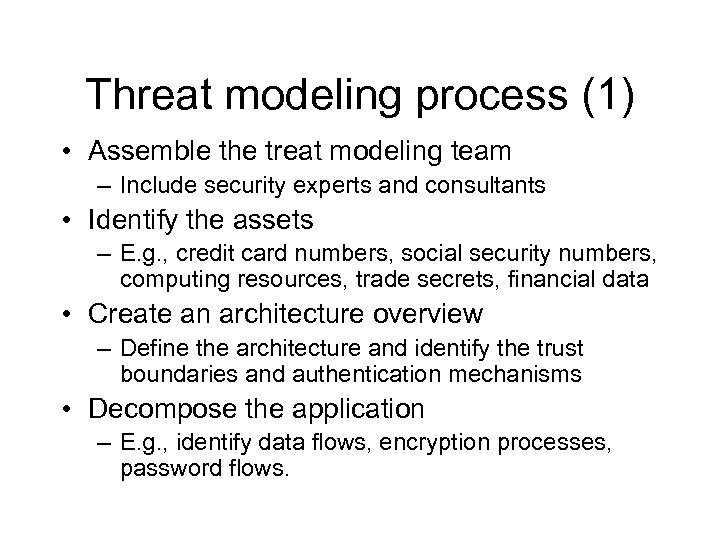 Threat modeling process (1) • Assemble the treat modeling team – Include security experts