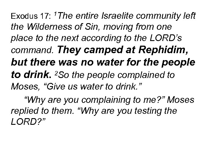 Exodus 17: 1 The entire Israelite community left the Wilderness of Sin, moving from