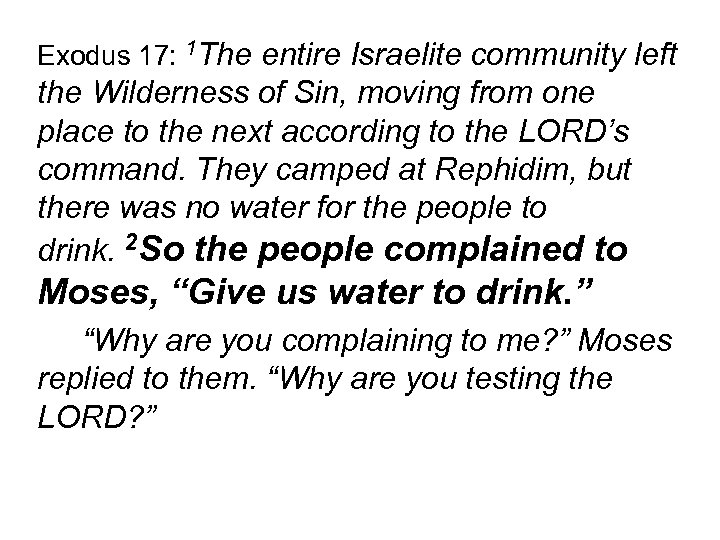 Exodus 17: 1 The entire Israelite community left the Wilderness of Sin, moving from