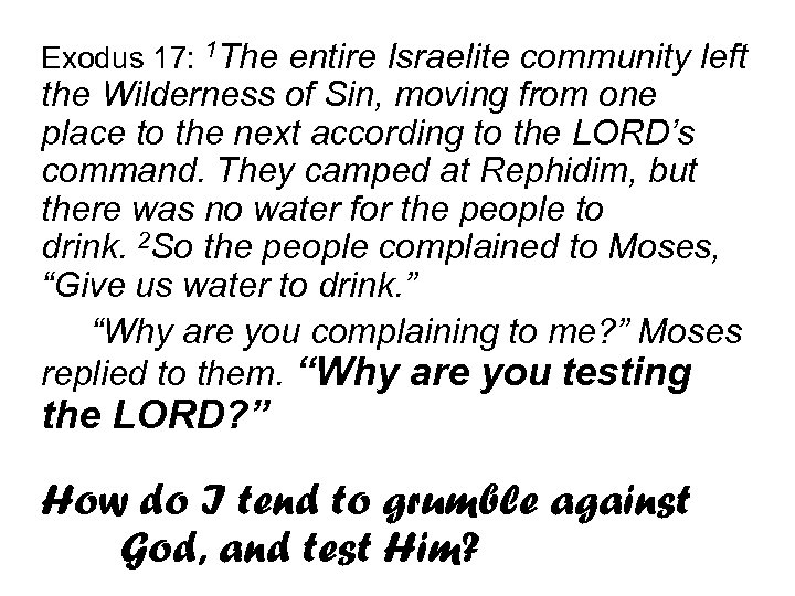 Exodus 17: 1 The entire Israelite community left the Wilderness of Sin, moving from