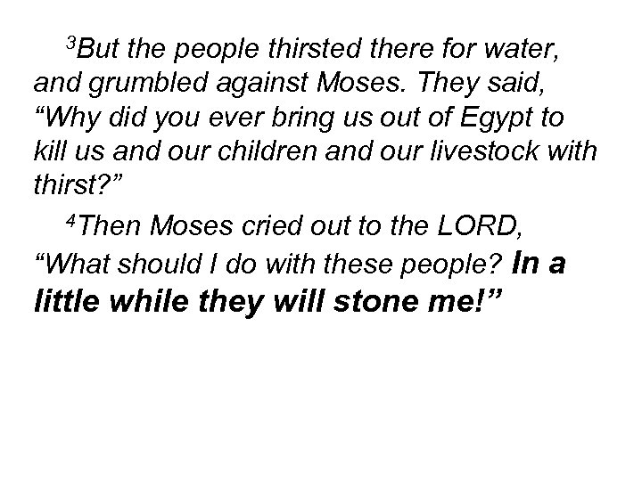 3 But the people thirsted there for water, and grumbled against Moses. They said,