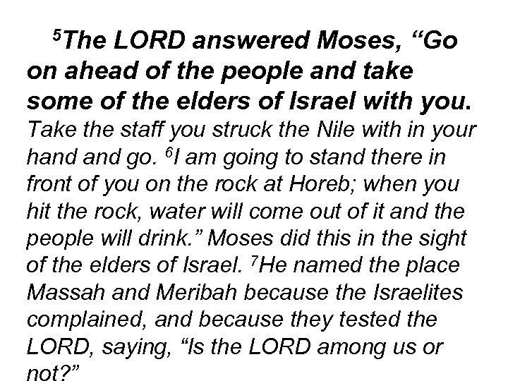 5 The LORD answered Moses, “Go on ahead of the people and take some