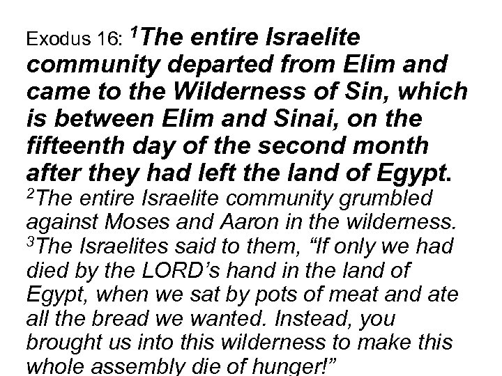 Exodus 16: 1 The entire Israelite community departed from Elim and came to the