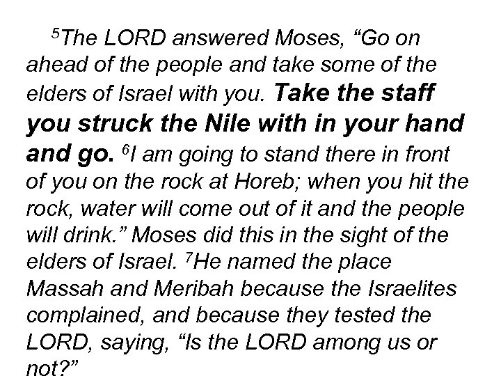 5 The LORD answered Moses, “Go on ahead of the people and take some