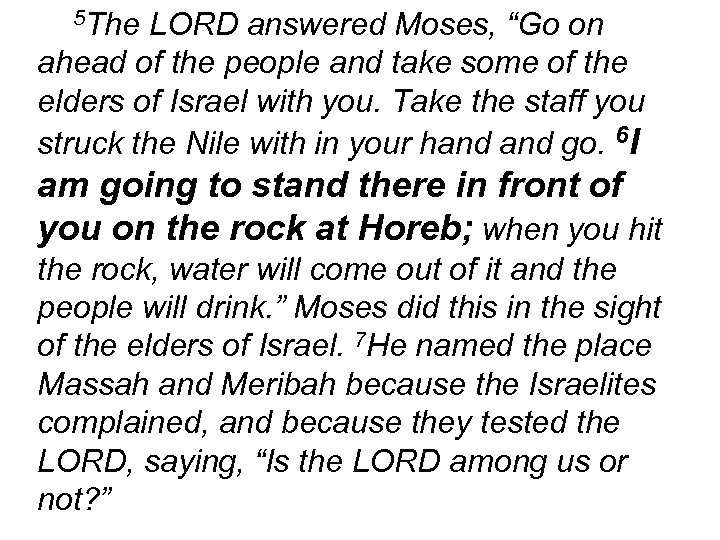 5 The LORD answered Moses, “Go on ahead of the people and take some