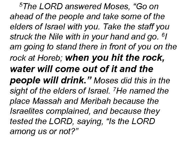 5 The LORD answered Moses, “Go on ahead of the people and take some