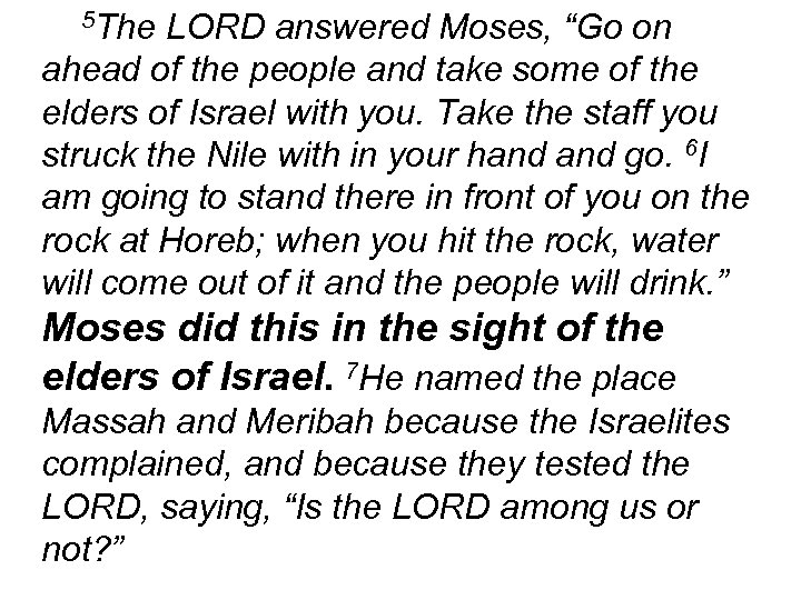 5 The LORD answered Moses, “Go on ahead of the people and take some