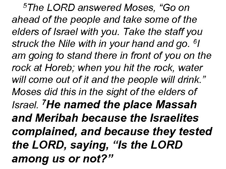 5 The LORD answered Moses, “Go on ahead of the people and take some