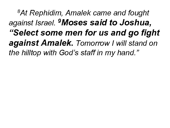 8 At Rephidim, Amalek came and fought against Israel. 9 Moses said to Joshua,