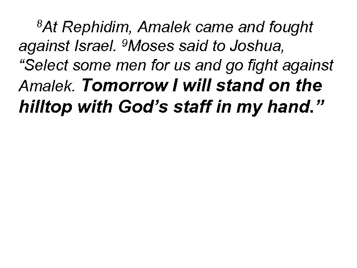 8 At Rephidim, Amalek came and fought against Israel. 9 Moses said to Joshua,