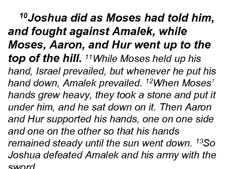 10 Joshua did as Moses had told him, and fought against Amalek, while Moses,