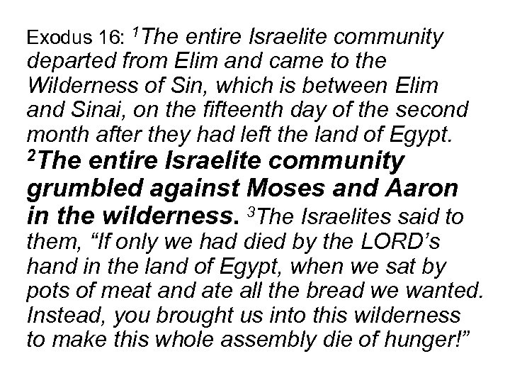 Exodus 16: 1 The entire Israelite community departed from Elim and came to the