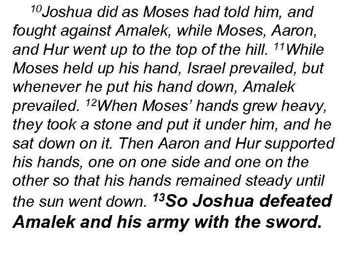 10 Joshua did as Moses had told him, and fought against Amalek, while Moses,