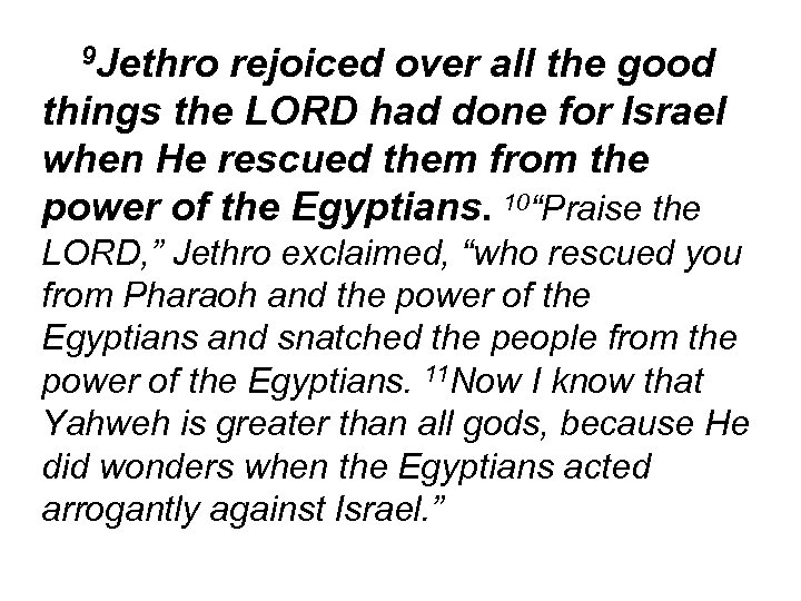 9 Jethro rejoiced over all the good things the LORD had done for Israel