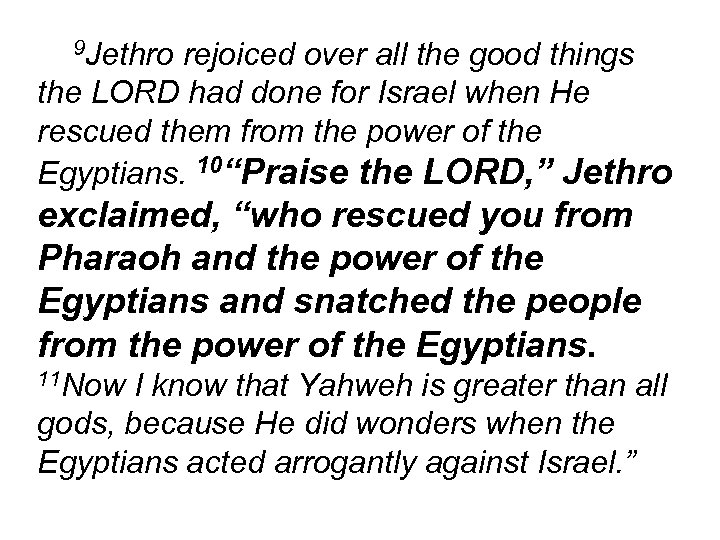 9 Jethro rejoiced over all the good things the LORD had done for Israel