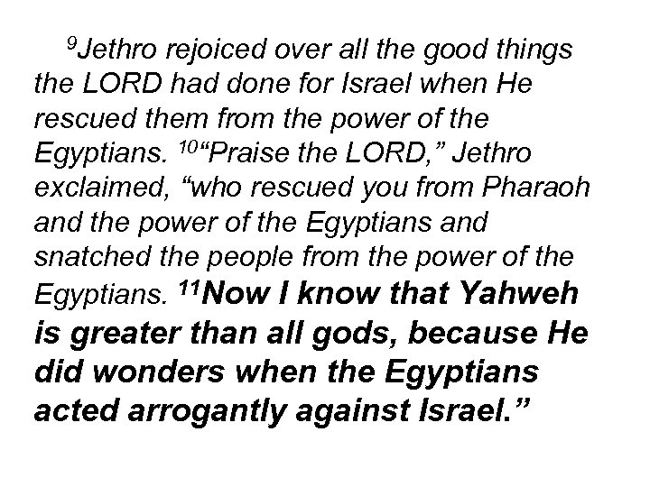 9 Jethro rejoiced over all the good things the LORD had done for Israel