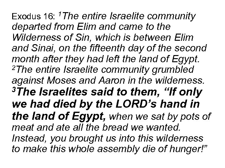 Exodus 16: 1 The entire Israelite community departed from Elim and came to the