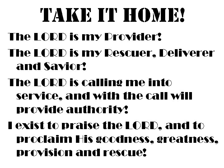 take it Home! The LORD is my Provider! The LORD is my Rescuer, Deliverer