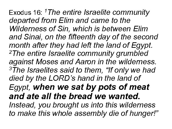 Exodus 16: 1 The entire Israelite community departed from Elim and came to the