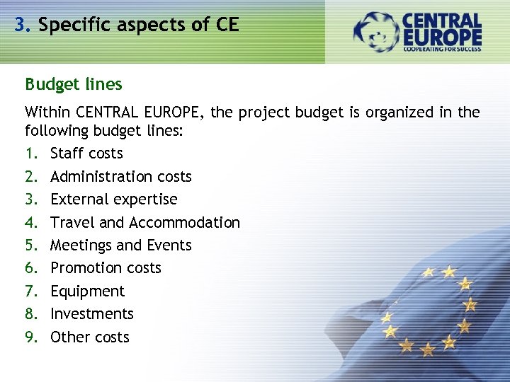 3. Specific aspects of CE Budget lines Within CENTRAL EUROPE, the project budget is