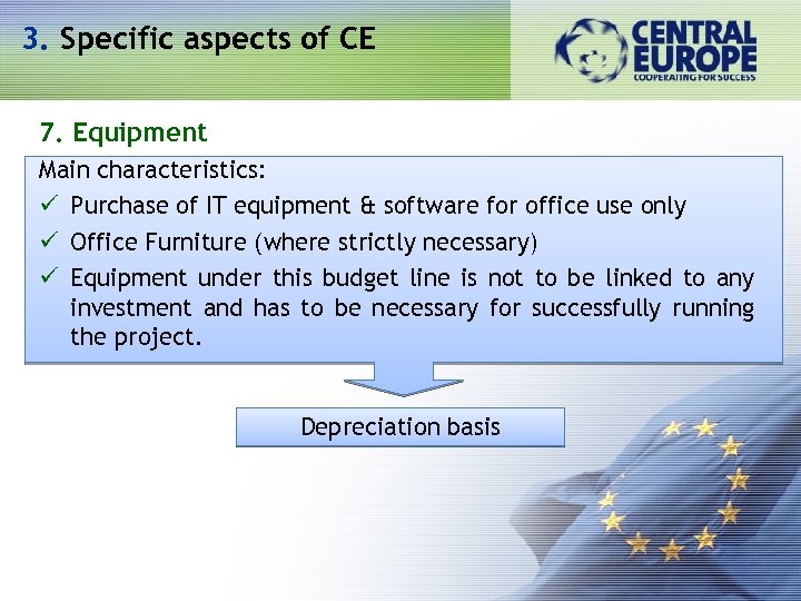 3. Specific aspects of CE 7. Equipment Main characteristics: ü Purchase of IT equipment