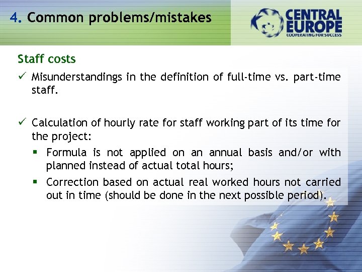 4. Common problems/mistakes Staff costs ü Misunderstandings in the definition of full-time vs. part-time