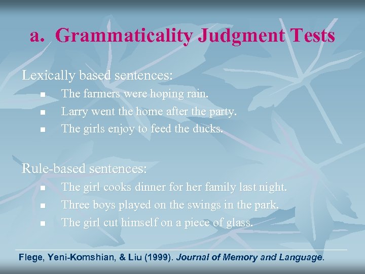 a. Grammaticality Judgment Tests Lexically based sentences: n n n The farmers were hoping
