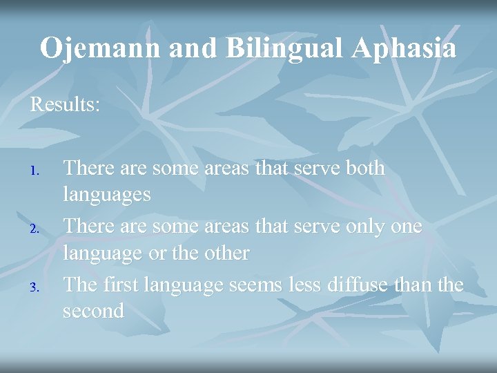 Ojemann and Bilingual Aphasia Results: 1. 2. 3. There are some areas that serve