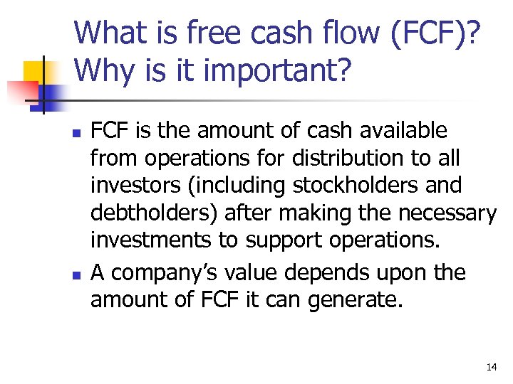 What is free cash flow (FCF)? Why is it important? n n FCF is