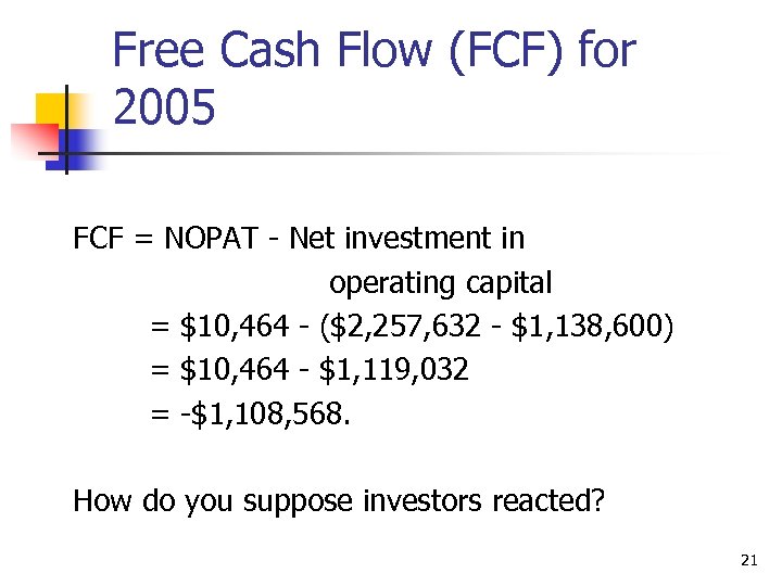 Free Cash Flow (FCF) for 2005 FCF = NOPAT - Net investment in operating