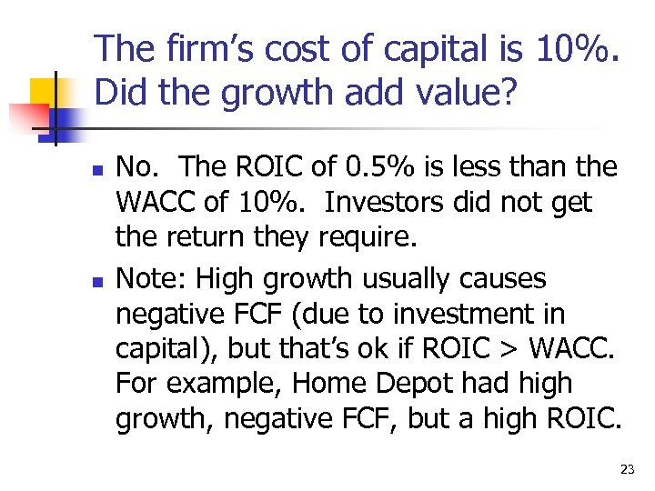 The firm’s cost of capital is 10%. Did the growth add value? n n