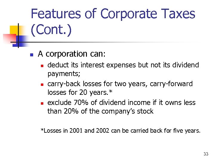 Features of Corporate Taxes (Cont. ) n A corporation can: n n n deduct