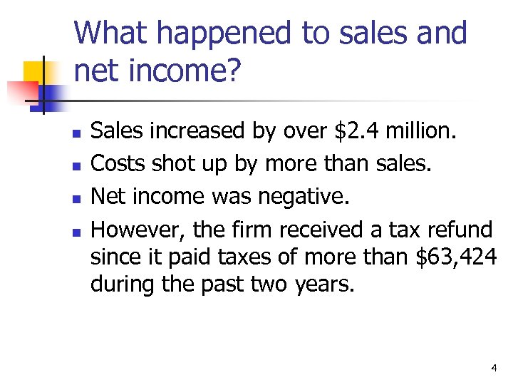 What happened to sales and net income? n n Sales increased by over $2.