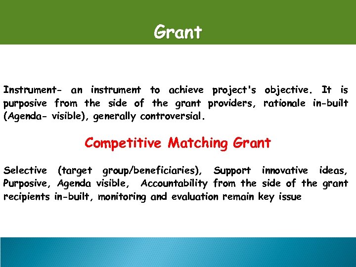 Grant Instrument- an instrument to achieve project's objective. It is purposive from the side