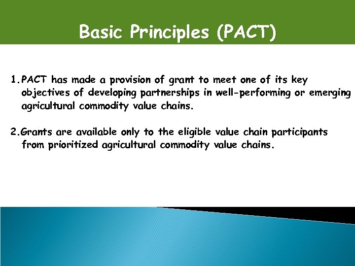 Basic Principles (PACT) 1. PACT has made a provision of grant to meet one