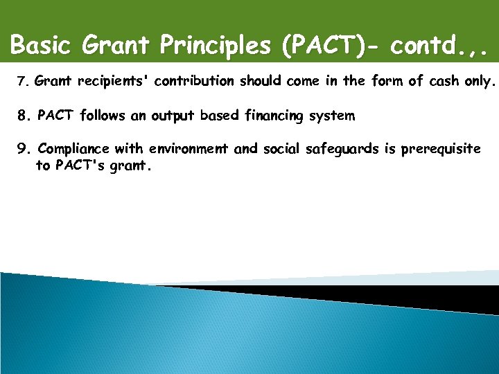 Basic Grant Principles (PACT)- contd. , . 7. Grant recipients' contribution should come in