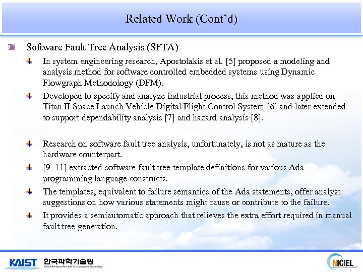 Related Work (Cont’d) Software Fault Tree Analysis (SFTA) In system engineering research, Apostolakis et