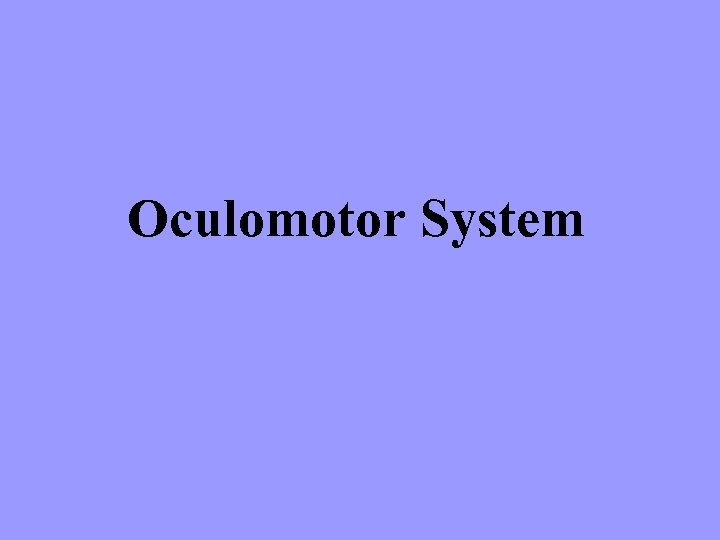 Oculomotor System 