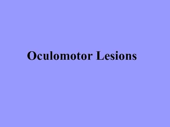 Oculomotor Lesions 