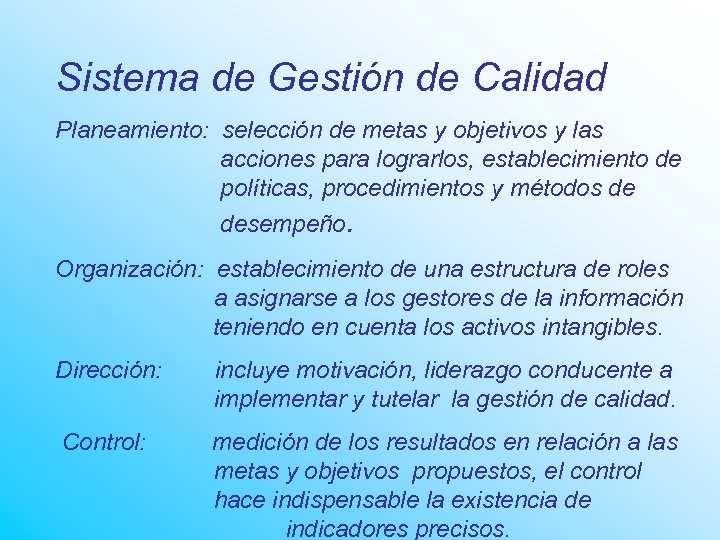 Sistema de Gestión de Calidad Planeamiento: selección de metas y objetivos y las acciones