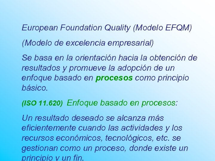 European Foundation Quality (Modelo EFQM) (Modelo de excelencia empresarial) Se basa en la orientación