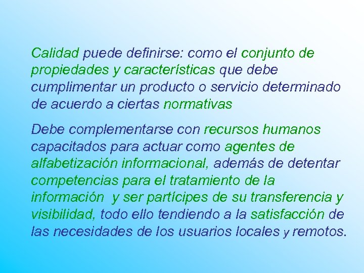Calidad puede definirse: como el conjunto de propiedades y características que debe cumplimentar un