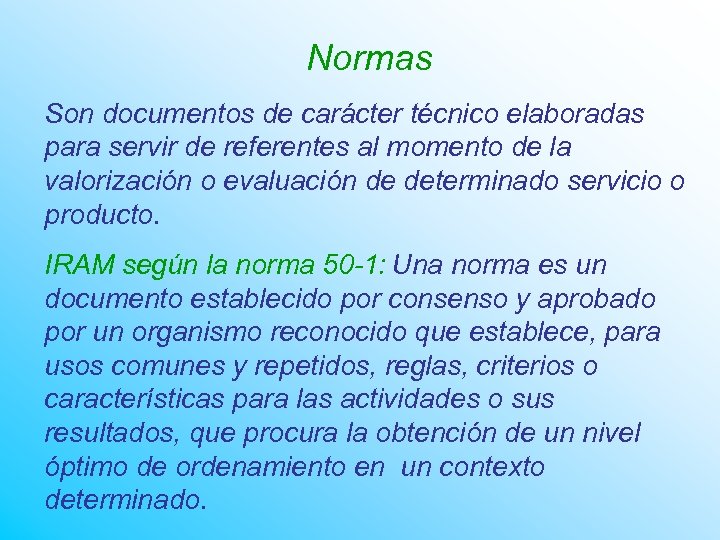 Normas Son documentos de carácter técnico elaboradas para servir de referentes al momento de