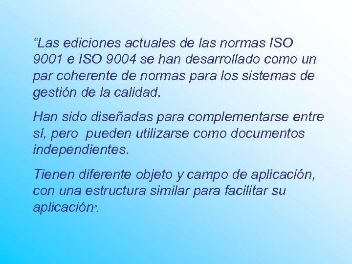 “Las ediciones actuales de las normas ISO 9001 e ISO 9004 se han desarrollado