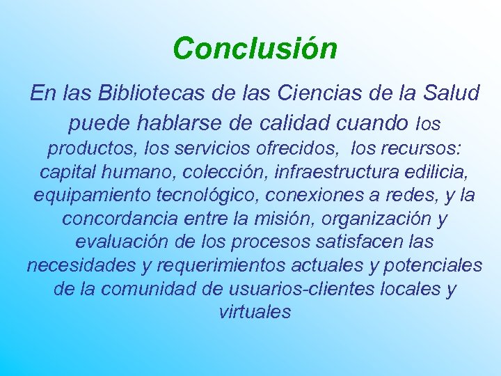 Conclusión En las Bibliotecas de las Ciencias de la Salud puede hablarse de calidad