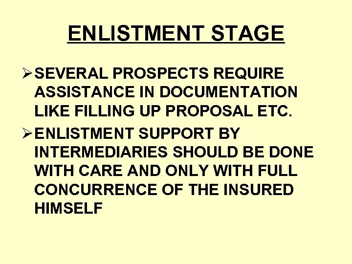 ENLISTMENT STAGE Ø SEVERAL PROSPECTS REQUIRE ASSISTANCE IN DOCUMENTATION LIKE FILLING UP PROPOSAL ETC.
