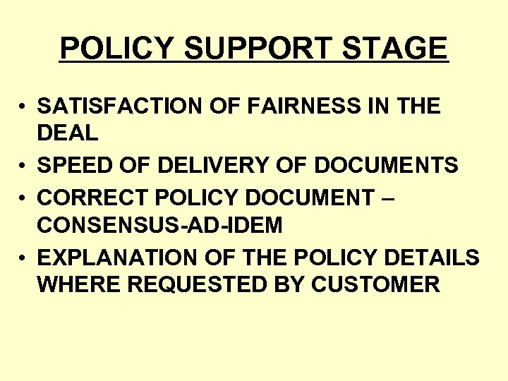 POLICY SUPPORT STAGE • SATISFACTION OF FAIRNESS IN THE DEAL • SPEED OF DELIVERY